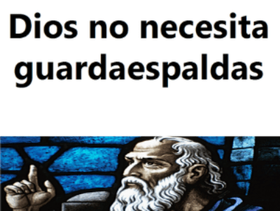 Dios no necesita&nbsp;guardaespaldas