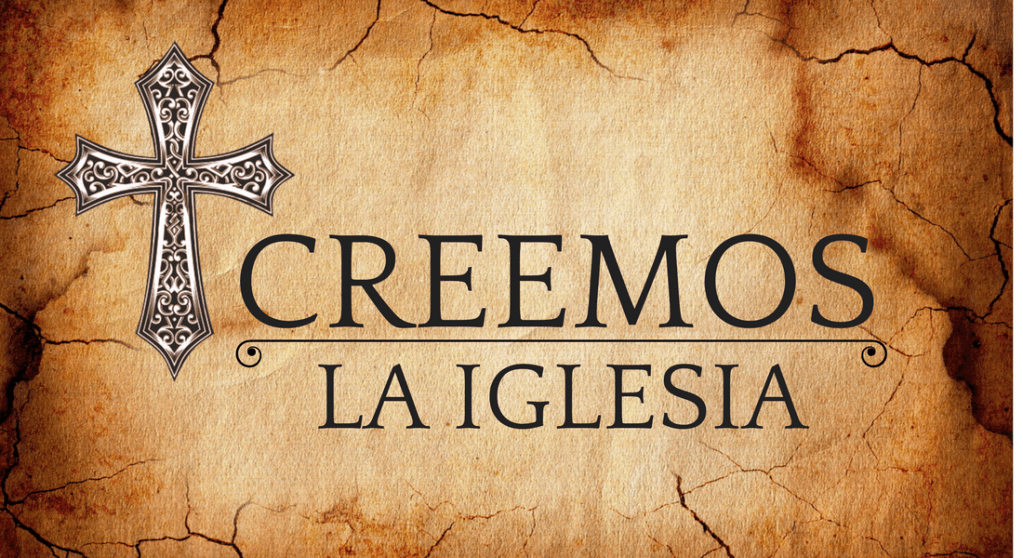 Creemos en la iglesia: la familia de la fe y cuerpo de&nbsp;Cristo