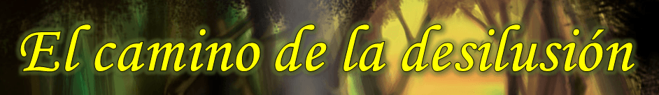 El camino de la&nbsp;desilusión