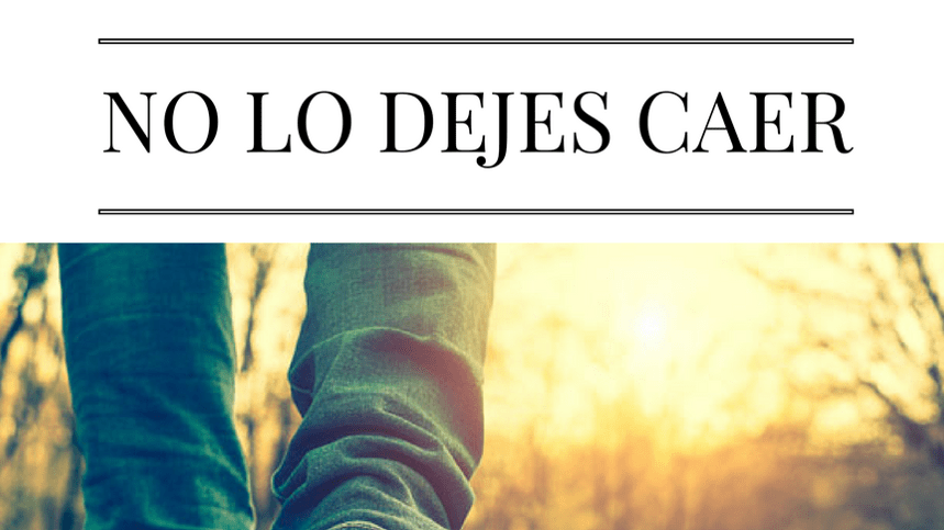 ¡No lo dejes&nbsp;caer!