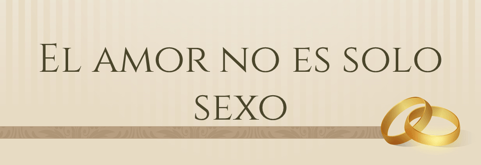 El amor no es solo&nbsp;sexo