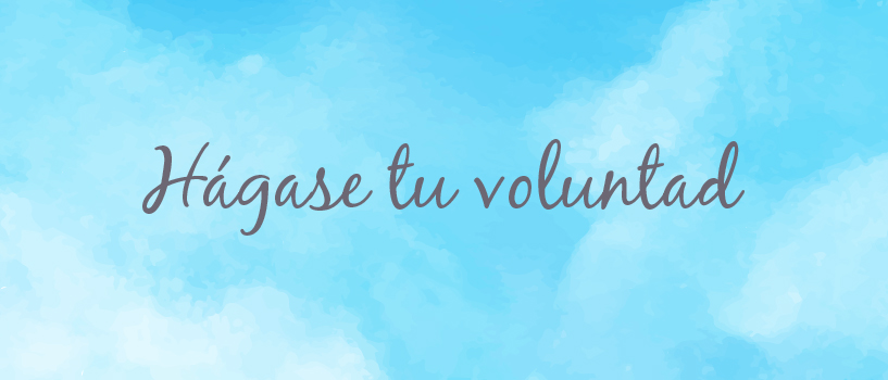 Hágase tu voluntad